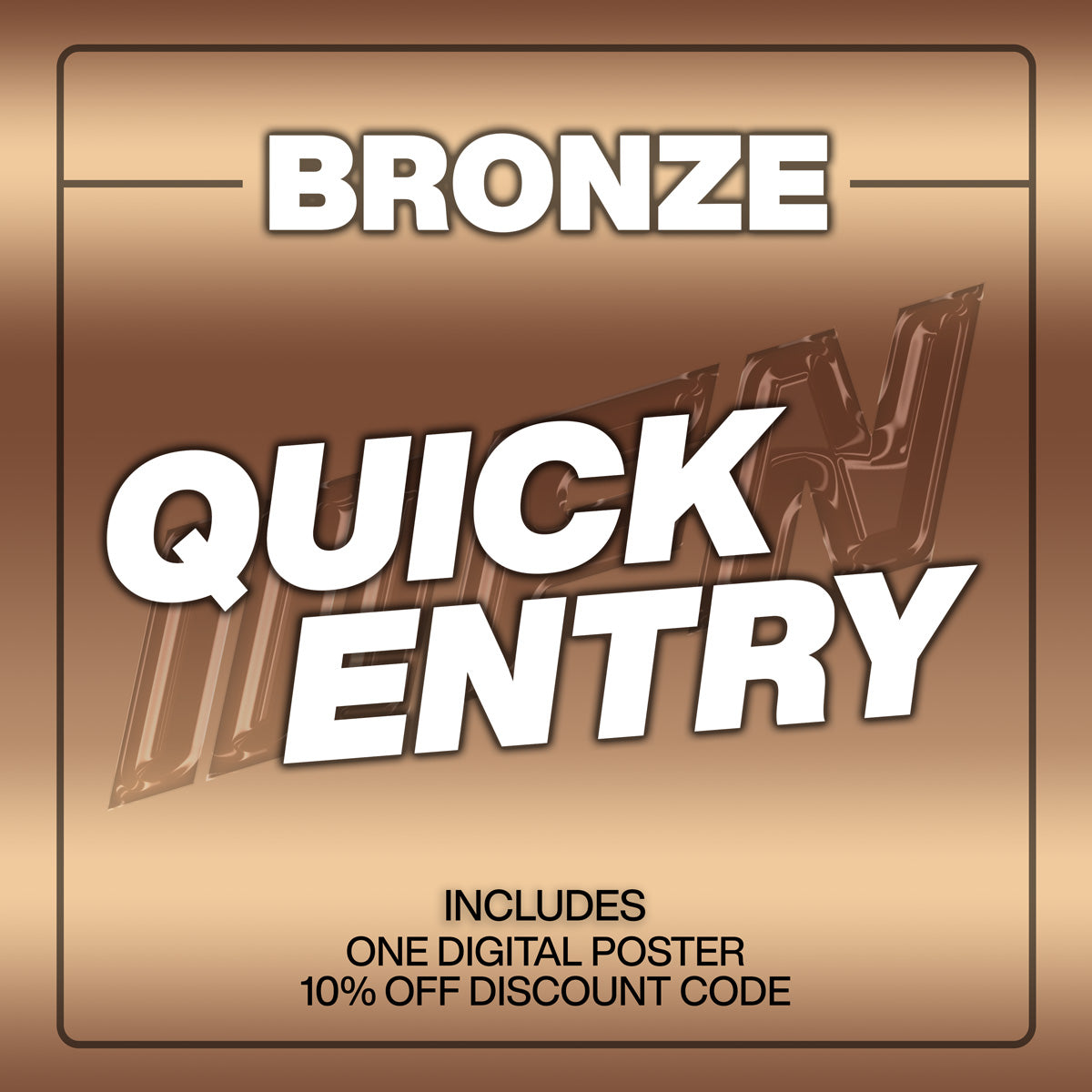 BRONZE QUICK ENTRY